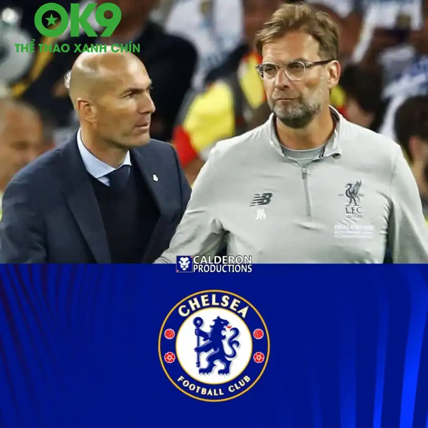 Chelsea sẽ không bổ nhiệm những HLV tầm cỡ như Zidane hay Jurgen Klopp